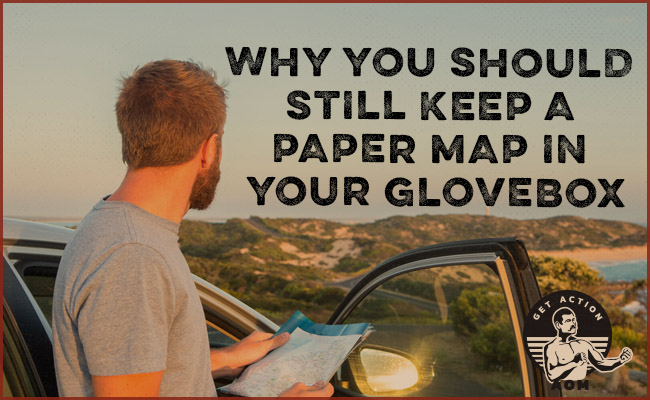 7 Reasons You Should Still Keep a Paper Map in Your Glovebox