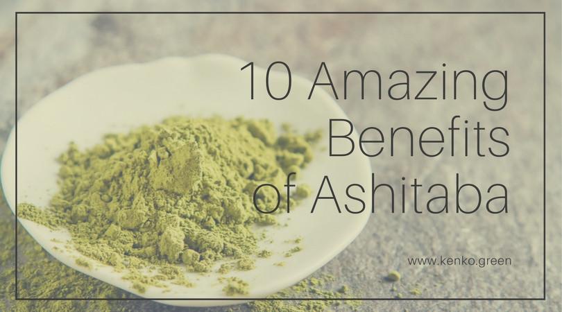 10 Amazing Health Benefits of Ashitaba