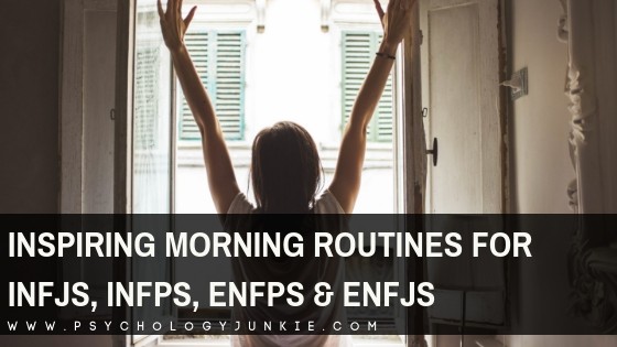 Inspiring Morning Routines for INFJs, INFPs, ENFJs and ENFPs