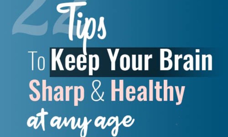 22 Tips to Keep Your Brain Sharp and Young at Any Age